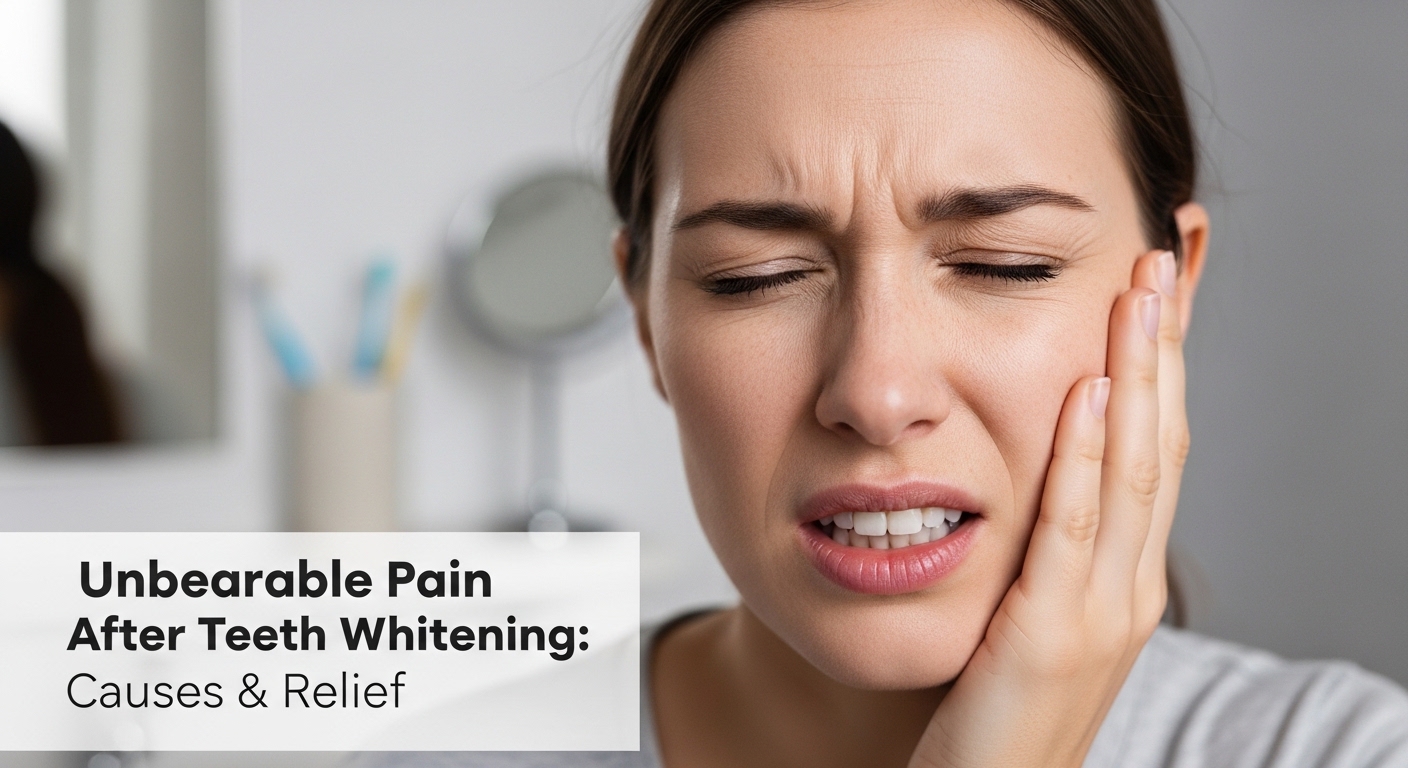 unbearable pain after teeth whitening